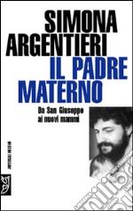 Il padre materno. Da san Giuseppe ai nuovi mammi