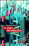 Le paure dell'urbanistica libro