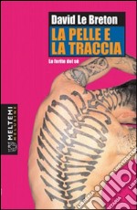 La pelle e la traccia. Le ferite del sé libro