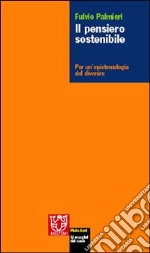 Il pensiero sostenibile. Per un'epistemologia del divenire