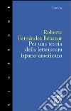 Per una teoria della letteratura ispano americana libro di Fernández Retamar Roberto