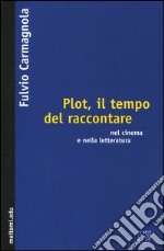 Plot, il tempo del raccontare nel cinema e nella letteratura libro