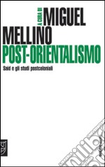 Post-orientalismo. Said e gli studi postcoloniali libro