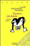 Il potere del debole. Dal gioco al sapere libro