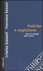 Pratiche e cognizione. Note di ecologia della cultura