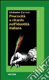 Precocità e ritardo nell'identità italiana libro