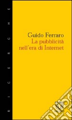 La pubblicità nell'era di Internet libro