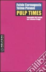 Pulp Times. Immagini del tempo nel cinema d'oggi libro