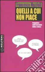 Quelli a cui non piace. Pamphlet sull'esercizio della critica