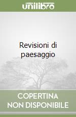 Revisioni di paesaggio