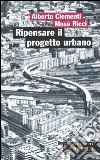 Ripensare il progetto urbano. Il caso di San Lorenzo a Roma libro di Clementi Alberto Ricci Mosè Cannavò P. (cur.)