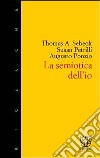 Semiotica dell'io libro di Sebeok Thomas A. Petrilli Susan Ponzio Augusto
