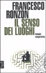 Il senso dei luoghi. Indagini etnografiche