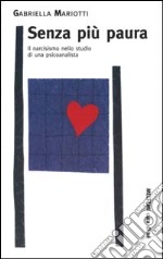 Senza più paura. Il narcisismo nello studio di una psicoanalista