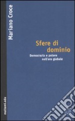 Sfere di dominio. Democrazia e potere nell'erà globale libro