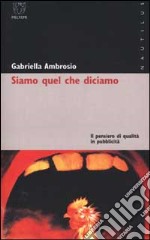 Siamo quello che diciamo. Il pensiero di qualità in pubblicità