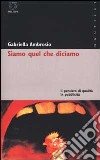 Siamo quello che diciamo. Il pensiero di qualità in pubblicità libro