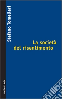 La società del risentimento