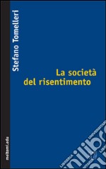 La società del risentimento libro