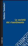 La società del risentimento libro