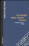 Sociologia della musica urbana. Artisti di strada a Roma libro