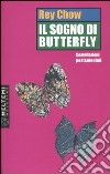 Il sogno di Butterfly. Costellazioni postcoloniali libro di Chow Rey; Calefato P. (cur.)