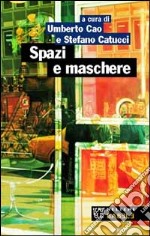 Spazi e maschere. Dell'architettura e della metropoli libro