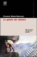 La spirale del silenzio. Per una teoria dell'opinione pubblica libro