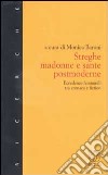 Streghe, madonne e sante postmoderne. Eccedenze femminili tra cronaca e fiction libro