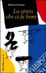 Lo stress che ci fa bene