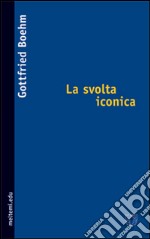 La svolta iconica. Ediz. illustrata libro