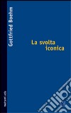 La svolta iconica. Ediz. illustrata libro di Boehm Gottfried