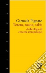 Totem, mana, tabù. Archeologia di concetti antropologici libro