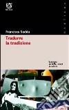 Tradurre la tradizione. Sardegna: su ballu, i corpi, la cultura libro