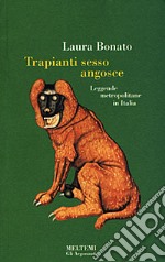 Trapianti, sesso, angosce. Leggende metropolitane in Italia libro