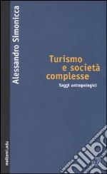 Turismo e società complesse. Saggi antropologici libro