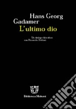 L'ultimo dio. Un dialogo filosofico con Riccardo Dottori