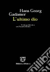 L'ultimo dio. Un dialogo filosofico con Riccardo Dottori libro