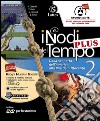 NODI DEL TEMPO (I) PLUS V. 2 CON DVD E CARTE+TAV. ILL. 2+MI PREPARO INTERROG. libro