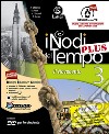 NODI DEL TEMPO (I) PLUS V. 3 CON DVD E CARTE+TAV.ILL.3+MI PREPARO INTERR. libro