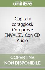 Capitani coraggiosi. Con prove INVALSI. Con CD Audio