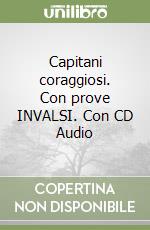 Capitani coraggiosi. Con prove INVALSI. Con CD Audio libro