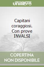 Capitani coraggiosi. Con prove INVALSI