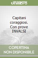 Capitani coraggiosi. Con prove INVALSI libro