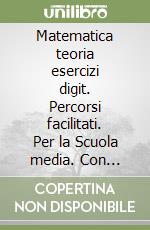 Matematica teoria esercizi digit. Percorsi facilitati. Per la Scuola media. Con e-book. Con espansione online. Vol. 2 libro