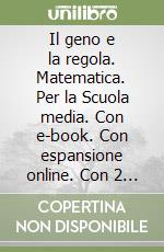 Il geno e la regola. Matematica. Per la Scuola media. Con e-book. Con espansione online. Con 2 libri: Mi preparo per interrogazione-Quaderno competenze libro