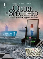 Oltre lo specchio. Storie da guardare, leggere, ascoltare. Generi. Temi. Tipologie testuali. Per le Scuole superiori. Ediz. per la scuola. Con 2 libri: Prove ing. e ver. somm. 2-Compiti realtà 2. Con DVD-ROM. Vol. 2 libro usato