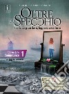 Oltre lo specchio. Storie da guardare, leggere, ascoltare. Libro delle comptetenze. Per le Scuole superiori. Ediz. per la scuola. Con DVD-ROM. Vol. 1 libro