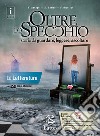 Oltre lo specchio. Storie da guardare, leggere, ascoltare. La letteratura. Per le Scuole superiori. Ediz. per la scuola. Con DVD-ROM libro di Asnaghi Emilia Gaviani Raffaella Nicolaci Pietro