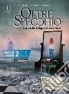 Oltre lo specchio. Storie da guardare, leggere, ascoltare. Compiti di realtà. Per le Scuole superiori. Con DVD-ROM. Vol. 2 libro